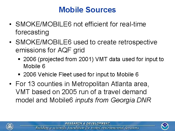 Mobile Sources • SMOKE/MOBILE 6 not efficient for real-time forecasting • SMOKE/MOBILE 6 used