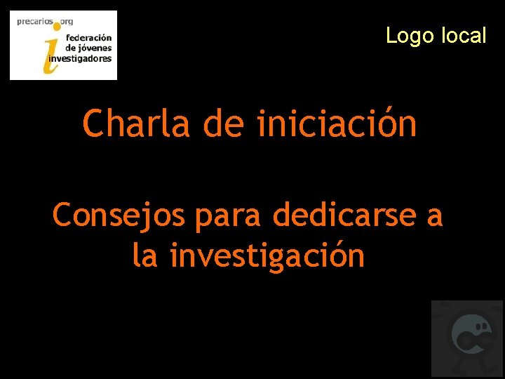 Logo local Charla de iniciación Consejos para dedicarse a la investigación 