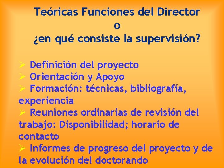 Teóricas Funciones del Director o ¿en qué consiste la supervisión? Ø Definición del proyecto