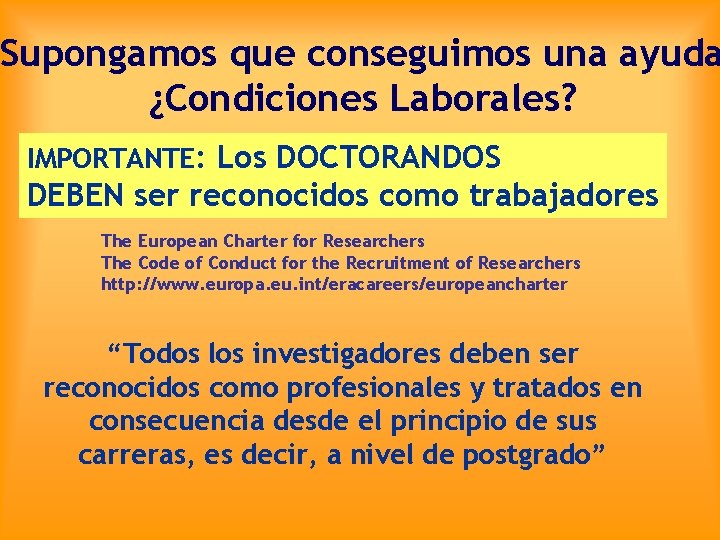 Supongamos que conseguimos una ayuda ¿Condiciones Laborales? IMPORTANTE: Los DOCTORANDOS DEBEN ser reconocidos como