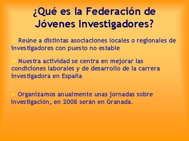 ¿Qué es la Federación de Jóvenes Investigadores? Ø Reúne a distintas asociaciones locales o