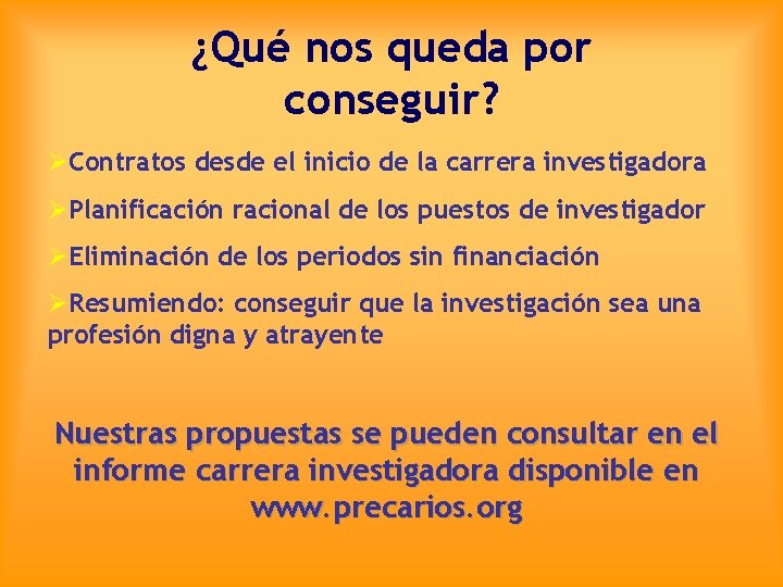 ¿Qué nos queda por conseguir? ØContratos desde el inicio de la carrera investigadora ØPlanificación
