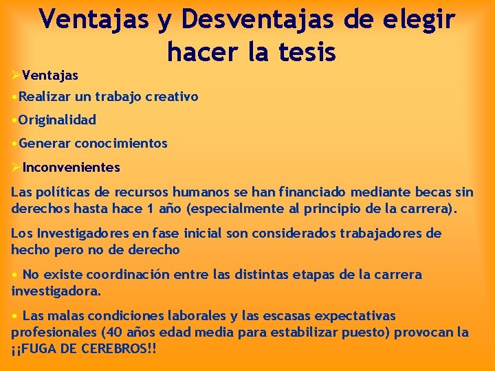 Ventajas y Desventajas de elegir hacer la tesis ØVentajas • Realizar un trabajo creativo