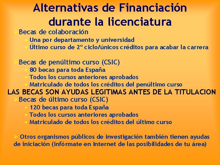 Alternativas de Financiación durante la licenciatura ØBecas de colaboración • Una por departamento y