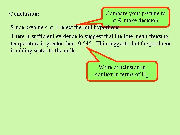 Compare your p-value to α & make decision Since p-value < α, I reject