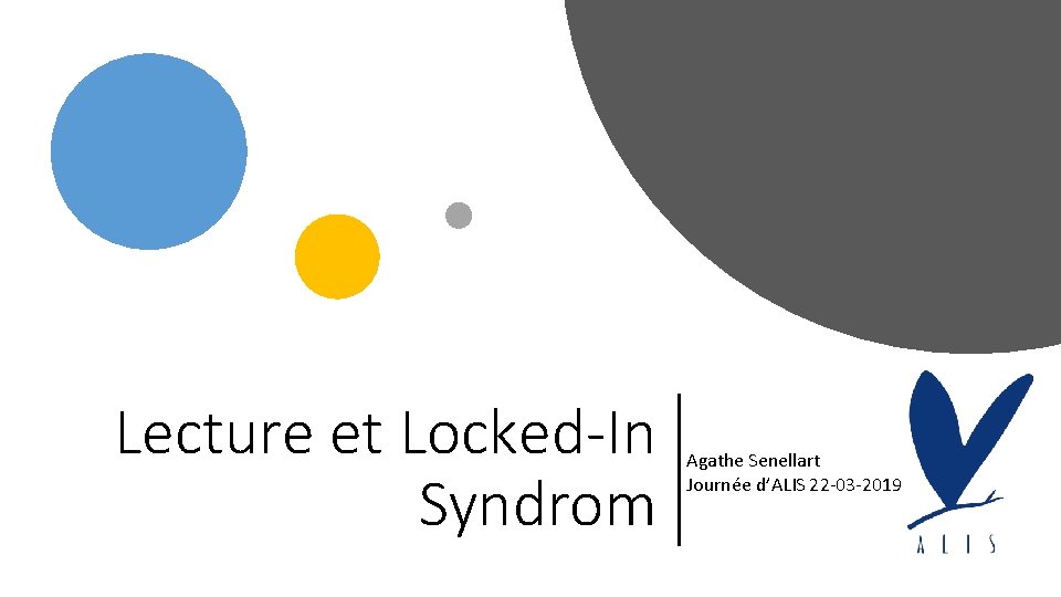 Lecture et Locked-In Syndrom Agathe Senellart Journée d’ALIS 22 -03 -2019 