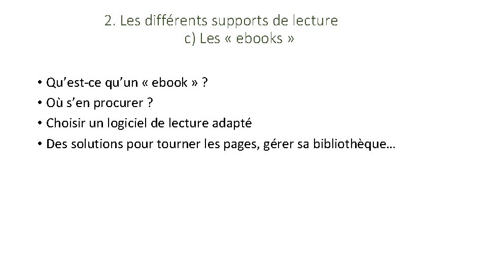 2. Les différents supports de lecture c) Les « ebooks » • Qu’est-ce qu’un