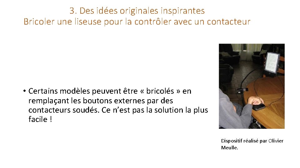 3. Des idées originales inspirantes Bricoler une liseuse pour la contrôler avec un contacteur