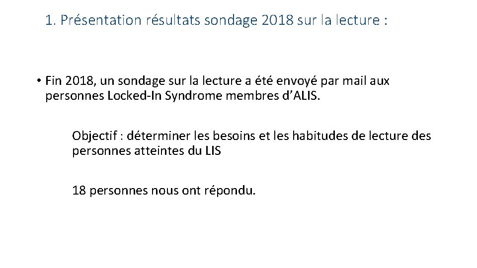 1. Présentation résultats sondage 2018 sur la lecture : • Fin 2018, un sondage