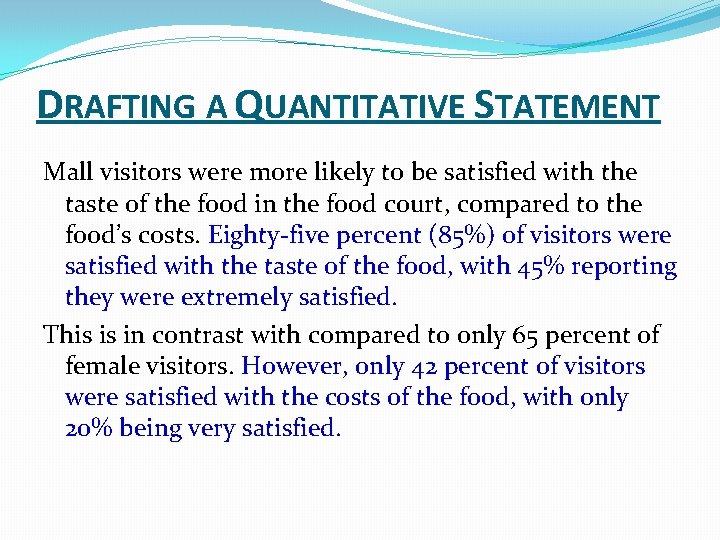 DRAFTING A QUANTITATIVE STATEMENT Mall visitors were more likely to be satisfied with the