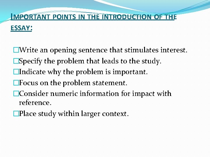 IMPORTANT POINTS IN THE INTRODUCTION OF THE ESSAY: �Write an opening sentence that stimulates
