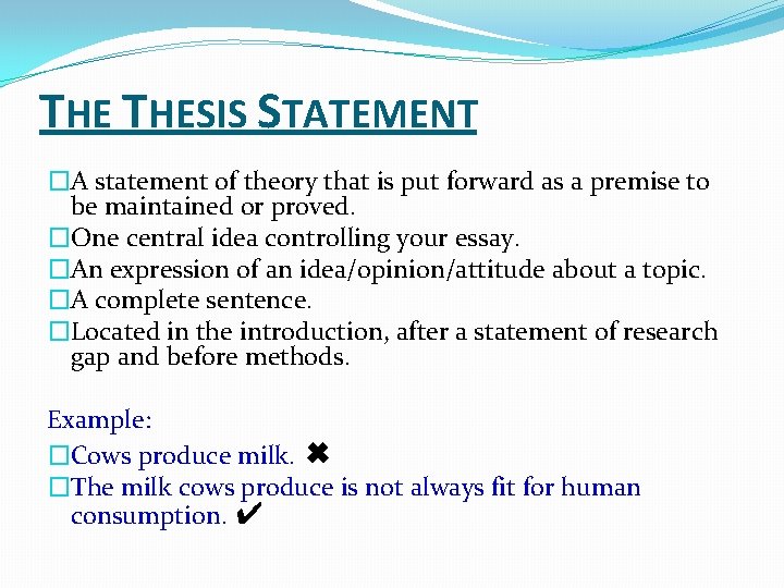 THE THESIS STATEMENT �A statement of theory that is put forward as a premise