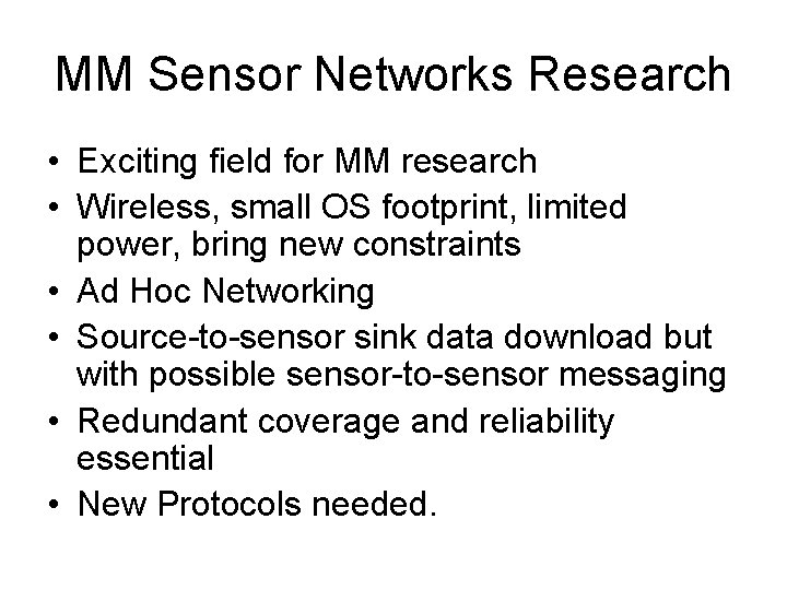 MM Sensor Networks Research • Exciting field for MM research • Wireless, small OS