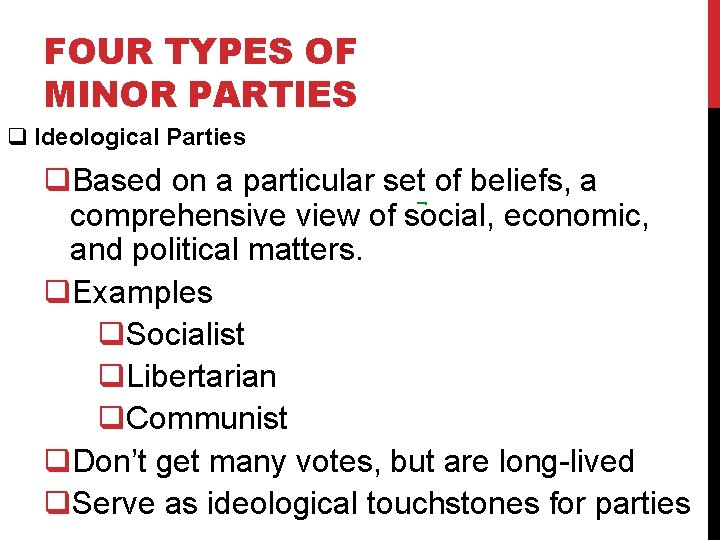 FOUR TYPES OF MINOR PARTIES q Ideological Parties q. Based on a particular set