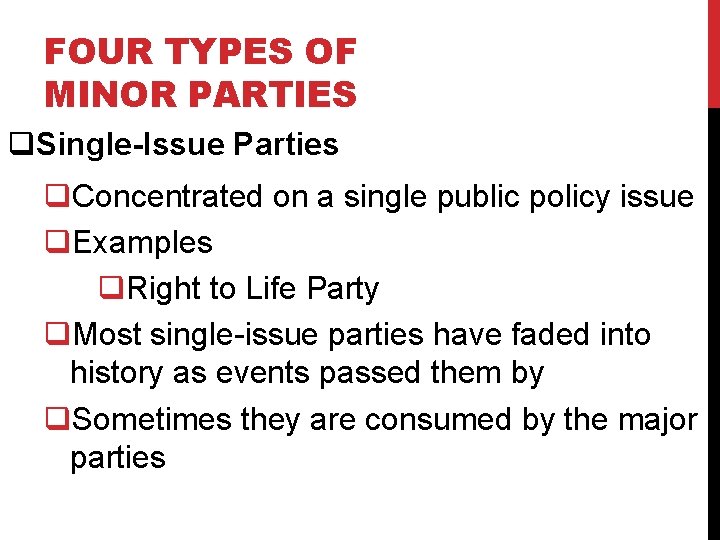 FOUR TYPES OF MINOR PARTIES q. Single-Issue Parties q. Concentrated on a single public