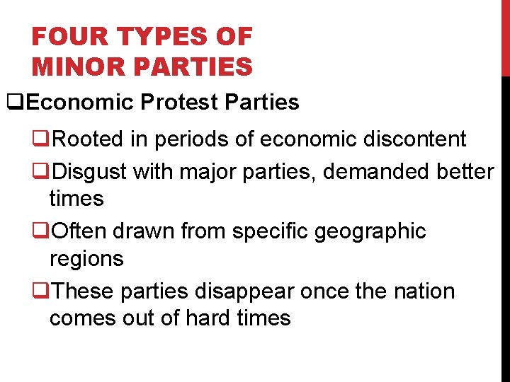 FOUR TYPES OF MINOR PARTIES q. Economic Protest Parties q. Rooted in periods of