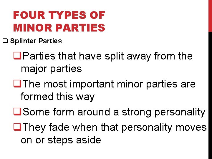 FOUR TYPES OF MINOR PARTIES q Splinter Parties q. Parties that have split away