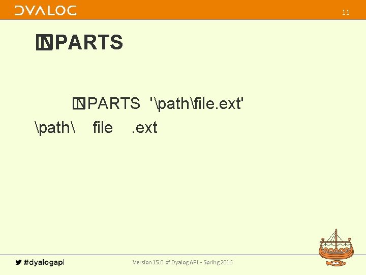 11 � NPARTS 'pathfile. ext' path file. ext Version 15. 0 of Dyalog APL