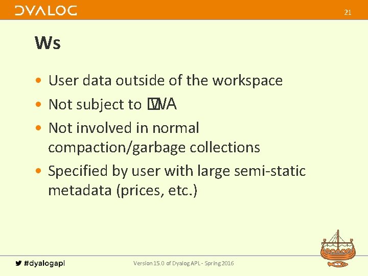 21 Ws • User data outside of the workspace • Not subject to �