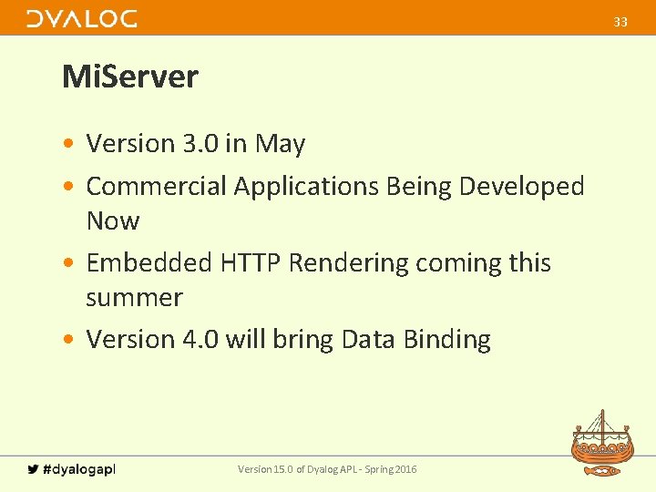 33 Mi. Server • Version 3. 0 in May • Commercial Applications Being Developed