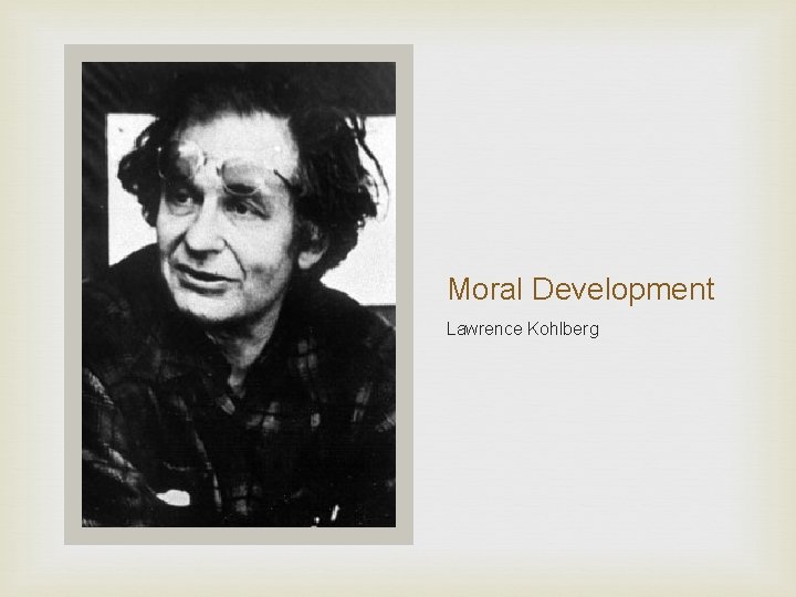 Moral Development Lawrence Kohlberg 