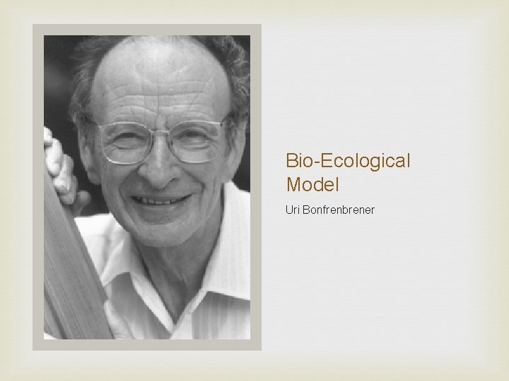 Bio-Ecological Model Uri Bonfrenbrener 