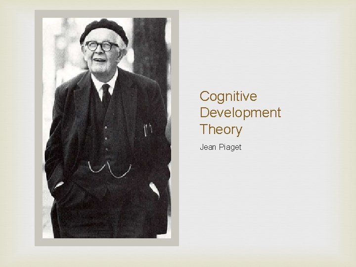 Cognitive Development Theory Jean Piaget 