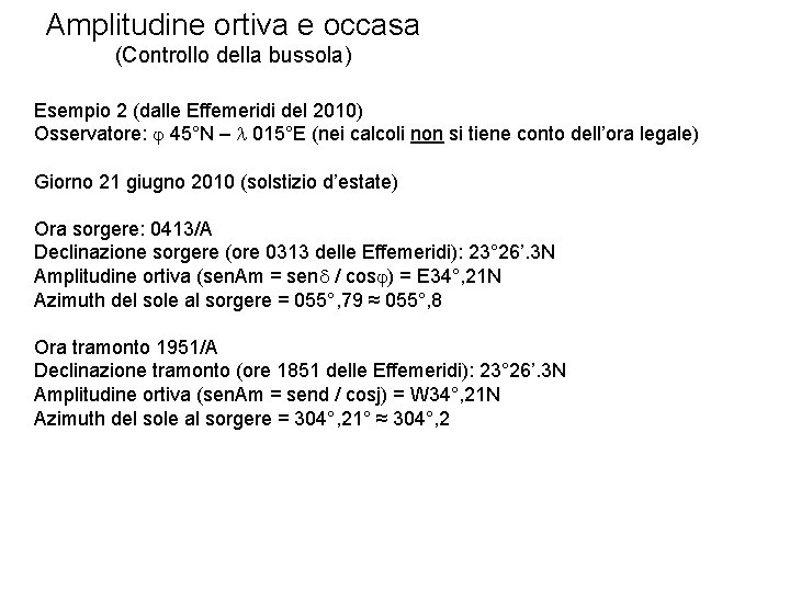 Amplitudine ortiva e occasa (Controllo della bussola) Esempio 2 (dalle Effemeridi del 2010) Osservatore: