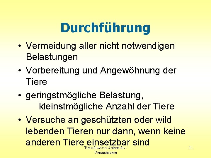 Durchführung • Vermeidung aller nicht notwendigen Belastungen • Vorbereitung und Angewöhnung der Tiere •