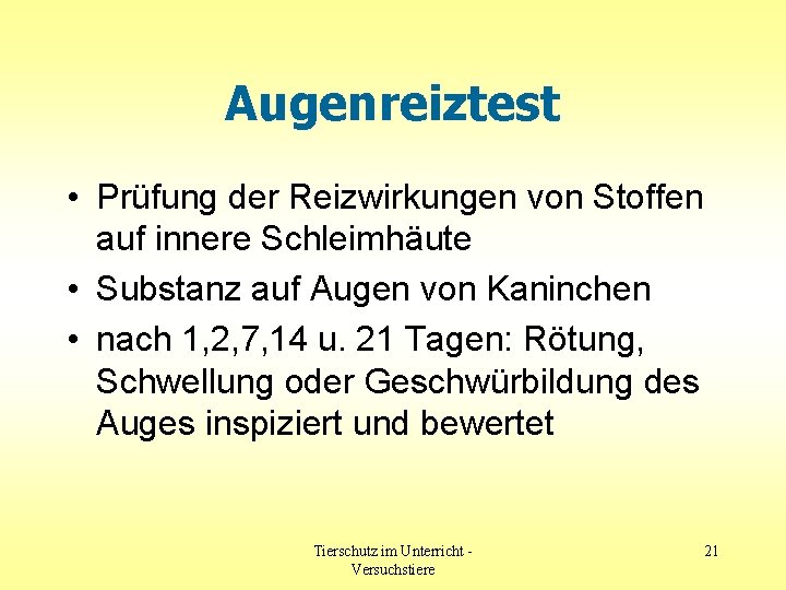 Augenreiztest • Prüfung der Reizwirkungen von Stoffen auf innere Schleimhäute • Substanz auf Augen