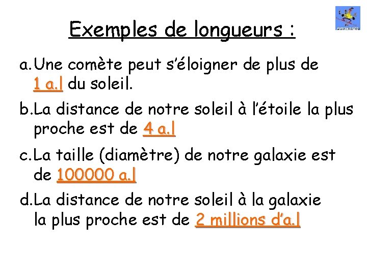 Exemples de longueurs : a. Une comète peut s’éloigner de plus de 1 a.