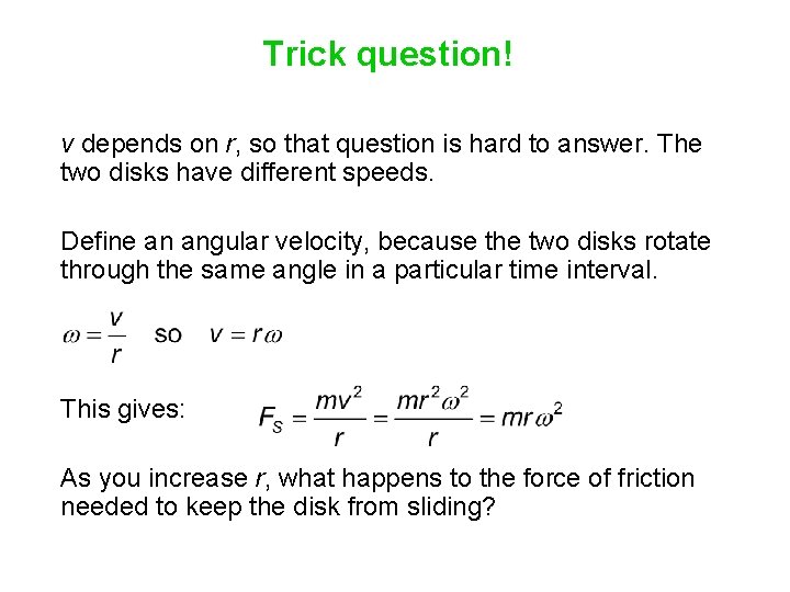 Trick question! v depends on r, so that question is hard to answer. The Trick question! v depends on r, so that question is hard to answer. The