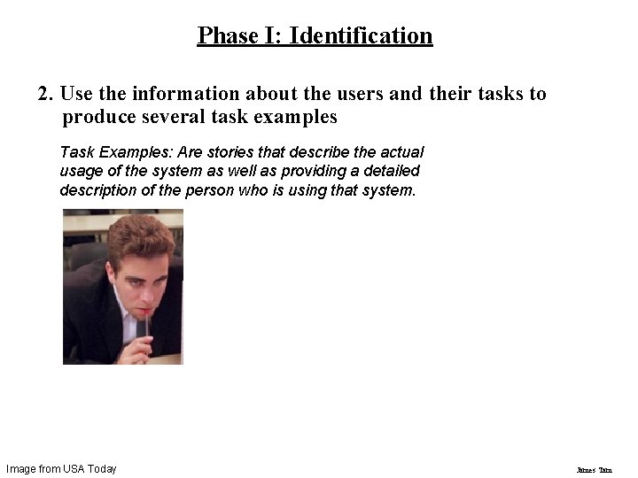 Phase I: Identification 2. Use the information about the users and their tasks to