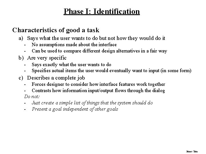 Phase I: Identification Characteristics of good a task a) Says what the user wants