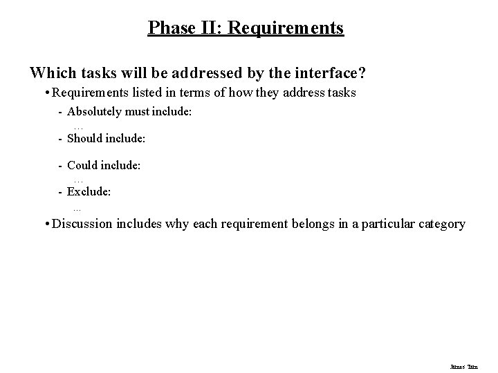 Phase II: Requirements Which tasks will be addressed by the interface? • Requirements listed