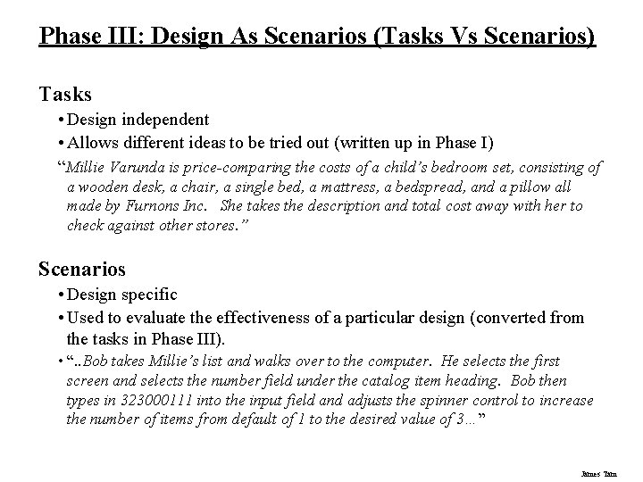 Phase III: Design As Scenarios (Tasks Vs Scenarios) Tasks • Design independent • Allows