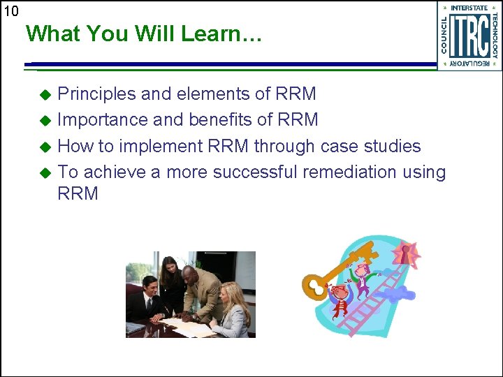 10 What You Will Learn… Principles and elements of RRM u Importance and benefits