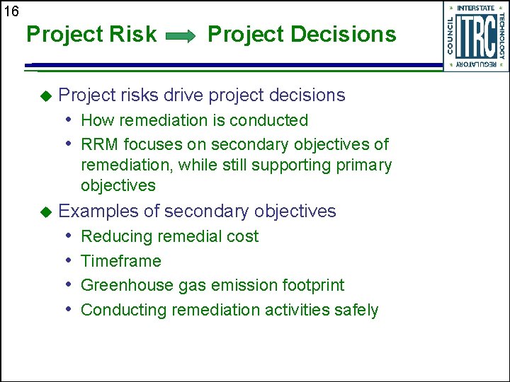 16 Project Risk u Project Decisions Project risks drive project decisions • How remediation
