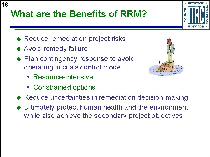 18 What are the Benefits of RRM? u u u Reduce remediation project risks