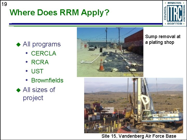 19 Where Does RRM Apply? u All programs • • u Sump removal at