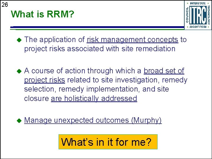 26 What is RRM? u The application of risk management concepts to project risks