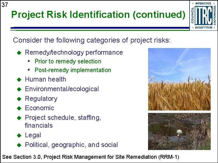 37 Project Risk Identification (continued) Consider the following categories of project risks: u Remedy/technology