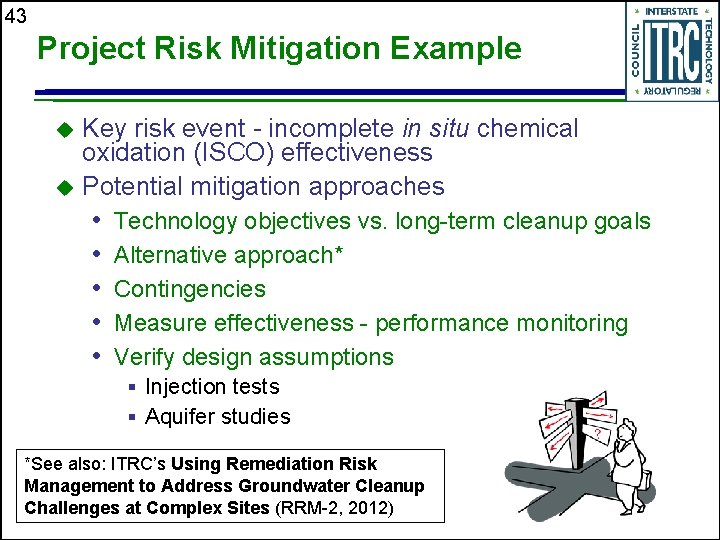 43 Project Risk Mitigation Example Key risk event - incomplete in situ chemical oxidation