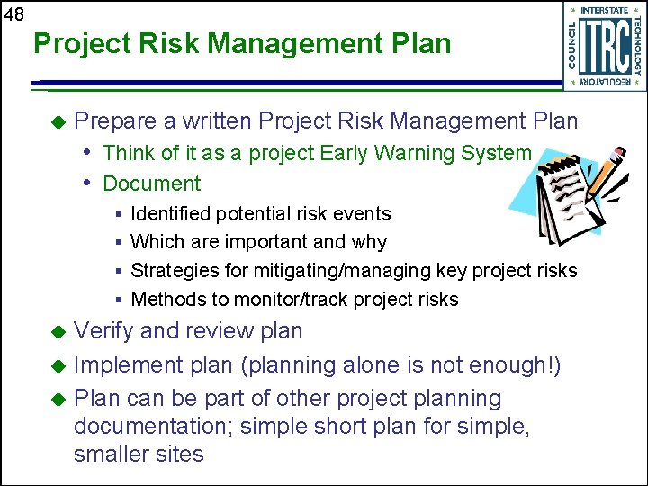 48 Project Risk Management Plan u Prepare a written Project Risk Management Plan •