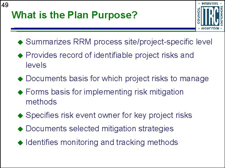 49 What is the Plan Purpose? u Summarizes RRM process site/project-specific level u Provides