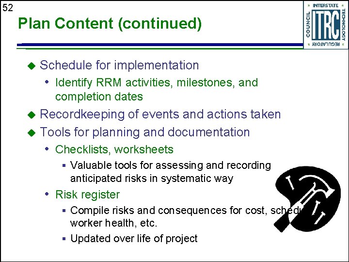 52 Plan Content (continued) u Schedule for implementation • Identify RRM activities, milestones, and