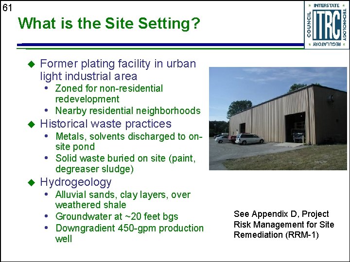 61 What is the Site Setting? u Former plating facility in urban light industrial