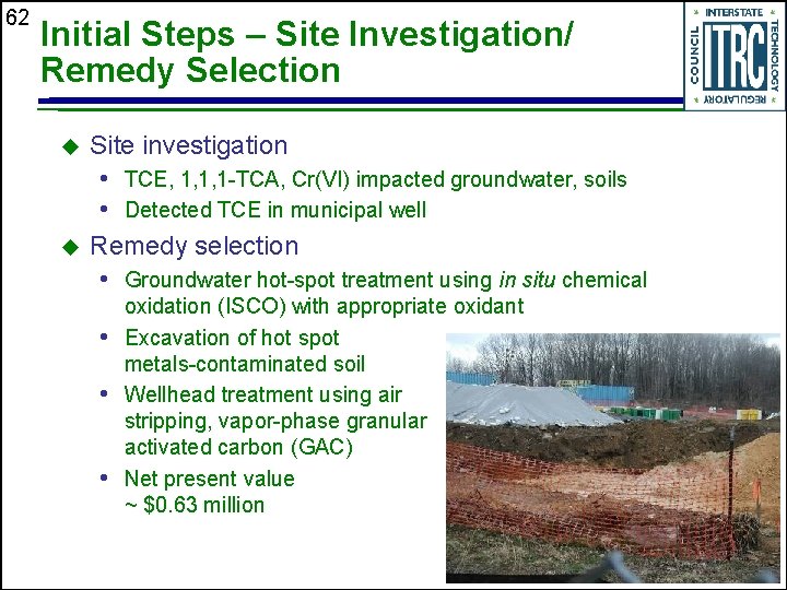 62 Initial Steps – Site Investigation/ Remedy Selection u u Site investigation • TCE,