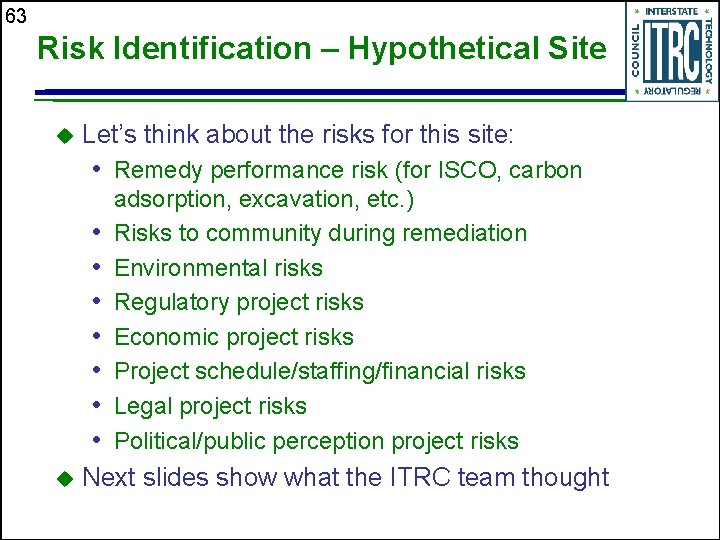 63 Risk Identification – Hypothetical Site u Let’s think about the risks for this
