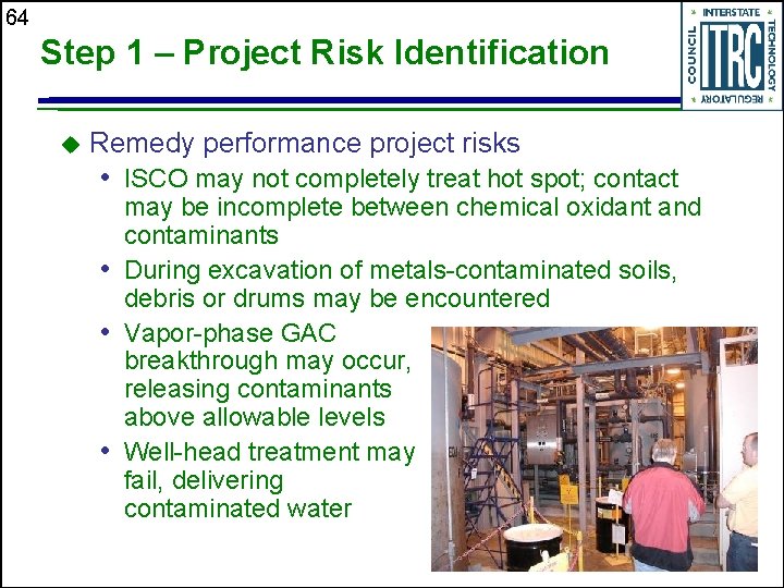 64 Step 1 – Project Risk Identification u Remedy performance project risks • ISCO